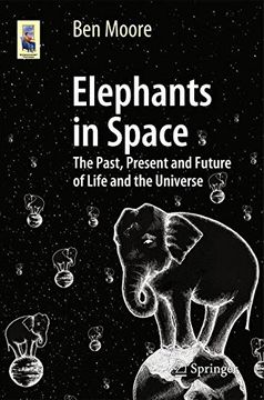 portada Elephants in Space: The Past, Present and Future of Life and the Universe (Astronomers' Universe)