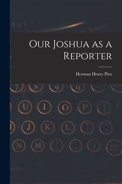 portada Our Joshua as a Reporter [microform]