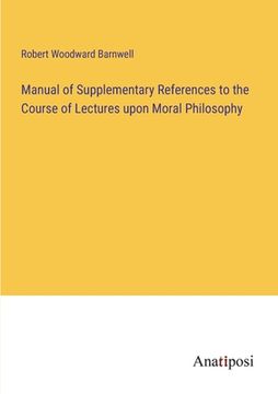 portada Manual of Supplementary References to the Course of Lectures upon Moral Philosophy (en Inglés)