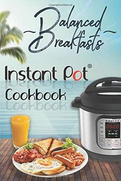 portada Balanced Breakfasts (Instant pot Cookbook) (en Inglés)