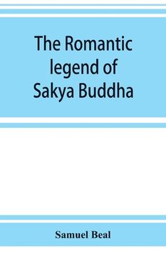 portada The romantic legend of Sâkya Buddha: from the Chinese-Sanscrit