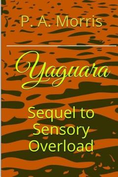 portada Yaguara: The Sequel to SENSORY OVERLOAD (en Inglés)