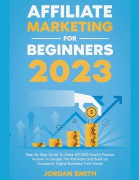 portada Affiliate Marketing 2024 Step By Step Guide To Make $10,000/Month Passive Income To Escape The Rat Race and Build an Successful Digital Business From (en Inglés)