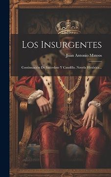 portada Los Insurgentes: Continuación de Sacerdote y Caudillo. Novela Histórica.