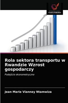 portada Rola sektora transportu w Rwandzie Wzrost gospodarczy (in Polaco)