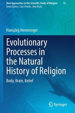 portada Evolutionary Processes in the Natural History of Religion: Body, Brain, Belief (en Inglés)