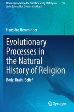 portada Evolutionary Processes in the Natural History of Religion: Body, Brain, Belief 