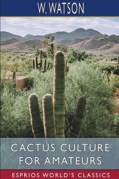 portada Cactus Culture for Amateurs (Esprios Classics) (in English)