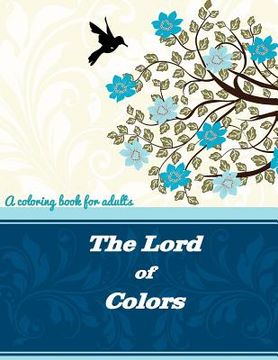 portada The Lord of Colors: A coloring book for adults (en Inglés)