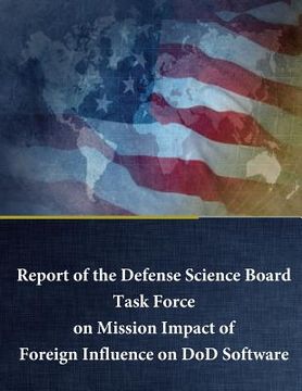 portada Report of the Defense Science Board Task Force on Mission Impact of Foreign Influence on DoD Software (en Inglés)