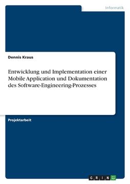 portada Entwicklung und Implementation einer Mobile Application und Dokumentation des Software-Engineering-Prozesses (en Alemán)