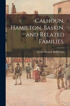 portada Calhoun, Hamilton, Baskin, and Related Families. (in English)