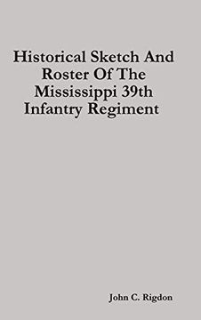 portada Historical Sketch and Roster of the Mississippi 39Th Infantry Regiment (en Inglés)