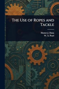portada The use of Ropes and Tackle (en Inglés)