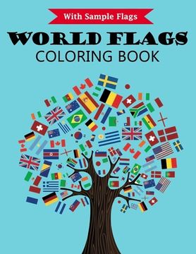 portada World Flags Coloring Book: With color guides to help - Flags for 50+ countries of the world from all continents - A great geography gift for kids (en Inglés)