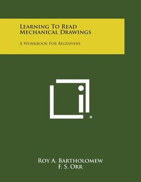 portada Learning to Read Mechanical Drawings: A Workbook for Beginners (en Inglés)