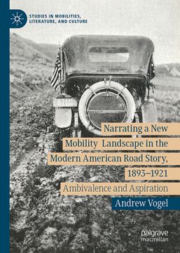 portada Narrating a New Mobility Landscape in the Modern American Road Story, 1893-1921: Ambivalence and Aspiration (en Inglés)