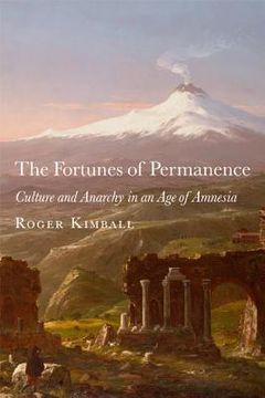 portada the fortunes of permanence: culture and anarchy in an age of amnesia