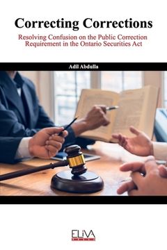 portada Correcting Corrections: Resolving Confusion on the Public Correction Requirement in the Ontario Securities Act (en Inglés)
