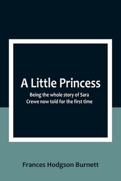 portada A Little Princess: Being the whole story of Sara Crewe now told for the first time