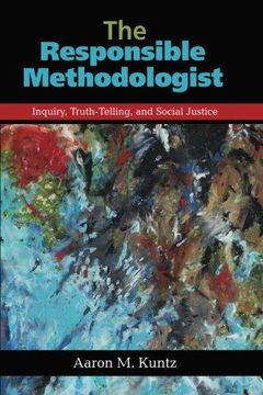 portada The Responsible Methodologist: Inquiry, Truth-Telling, and Social Justice (Paperback) 