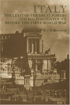 portada Italy the Least of the Great Powers: Italian Foreign Policy Before the First World war (in English)