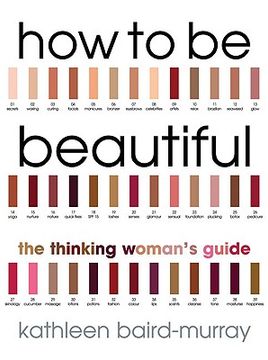 portada how to be beautiful: the thinking woman's guide (in English)