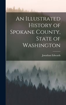 portada An Illustrated History of Spokane County, State of Washington (in English)