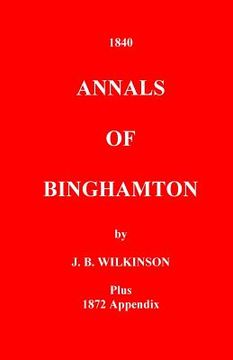 portada The Annals of Binghamton: And of the Country Connected with it, From the Earliest Settlement (en Inglés)