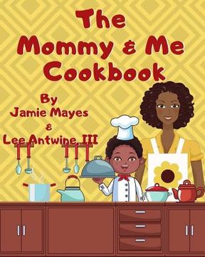 portada The Mommy & Me Cookbook (en Inglés)