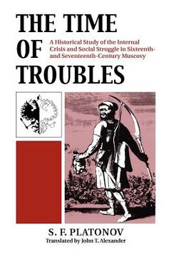 portada The Time of Troubles: A Historical Study of the Internal Crisis and Social Struggle in Sixteenth- and Seventeenth-Century Muscovy (in English)