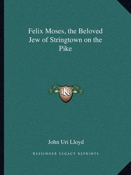 portada felix moses, the beloved jew of stringtown on the pike (in English)