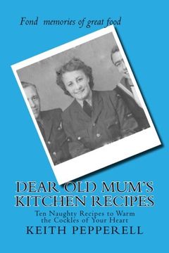 portada Dear Old Mum's Kitchen Recipes: Twenty Recipes to Warm the Cockles of Your Heart