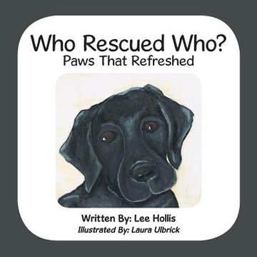 portada Who Rescued Who?: Paws That Refreshed (en Inglés)