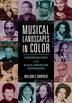 portada Musical Landscapes in Color: Conversations With Black American Composers (Music in American Life) (en Inglés)