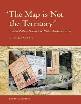 portada The Map is Not the Territory: Parallel Paths-Palestinians, Native Americans, Irish 