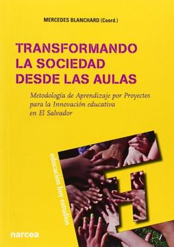 portada Transformando la Sociedad Desde las Aulas: Metodología de Aprendizaje por Proyectos Para la Innovación Educativa de el Salvador (in Spanish)