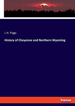 portada History of Cheyenne and Northern Wyoming (en Inglés)