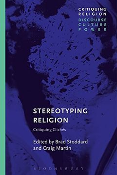 portada Stereotyping Religion: Critiquing Clichés (Critiquing Religion: Discourse, Culture, Power) (in English)