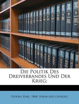 portada Die Politik Des Dreiverbandes Und Der Krieg; (en Alemán)