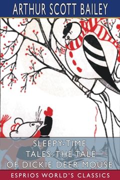 portada Sleepy-Time Tales: The Tale of Dickie Deer Mouse (Esprios Classics): Illustrated by Diane Petersen (en Inglés)