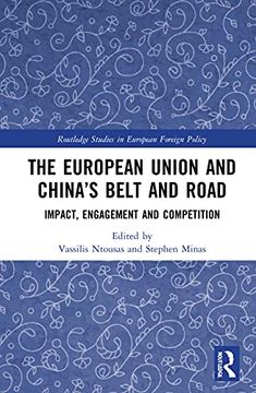 portada The European Union and China’S Belt and Road: Impact, Engagement and Competition (Routledge Studies in European Foreign Policy) 