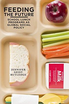 portada Feeding the Future: School Lunch Programs as Global Social Policy (en Inglés)