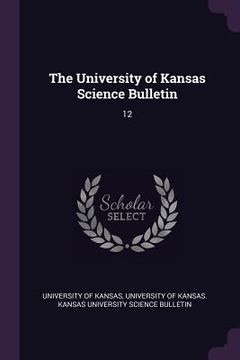 portada The University of Kansas Science Bulletin: 12 (en Inglés)