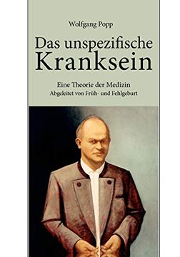 portada Das Unspezifische Kranksein Eine Theorie der Medizin Abgeleitet von Früh- und Fehlgeburt (in German)