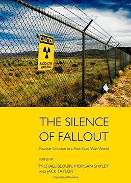 portada The Silence of Fallout: Nuclear Criticism in a Post-Cold War World (en Inglés)