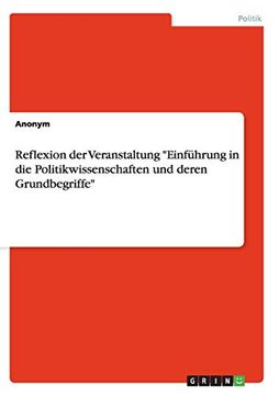 portada Reflexion der Veranstaltung Einfhrung in die Politikwissenschaften und Deren Grundbegriffe (en Alemán)
