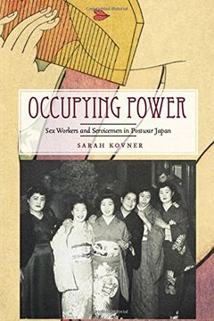 portada Occupying Power: Sex Workers and Servicemen in Postwar Japan (Studies of the Weatherhead East Asian Institute, Columbia University) (en Inglés)
