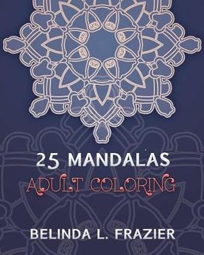 portada 25 Madalas Adult Coloring: Adult Coloring Book, Stress Relieving For Beginner, Mandala Coloring Book, Mandala coloring book for stress relief (en Inglés)