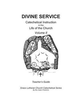 portada Divine Service, Catechetical Instruction in the Life of the Church, Volume II, Teacher's Guide (in English)